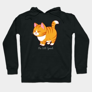 Happy Cat says It's All Good Hoodie